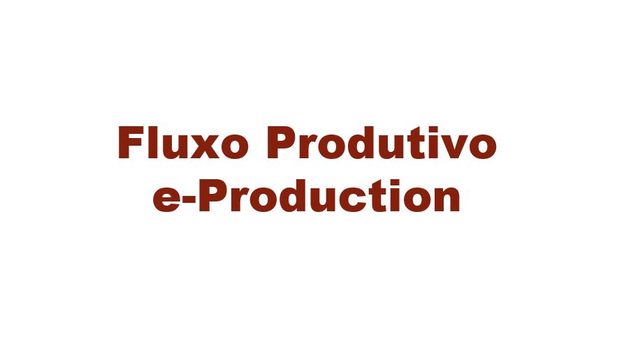 Fluxo Produtivo e-Production